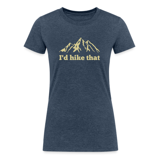 I'd Hike That - Women's Tri-Blend Organic T-Shirt - heather navy