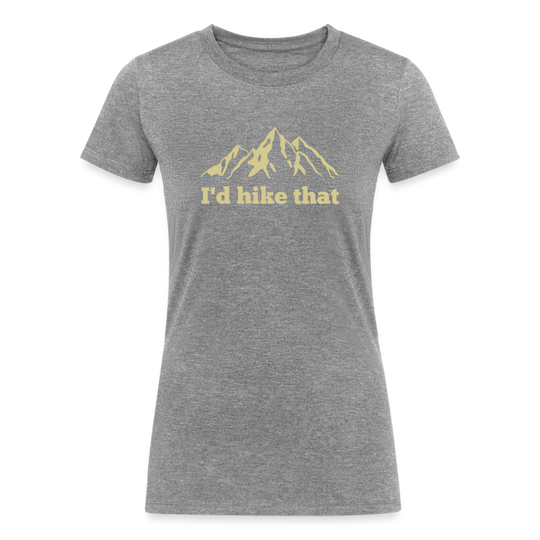 I'd Hike That - Women's Tri-Blend Organic T-Shirt - heather gray