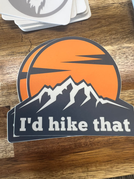 I'd Hike That - Custom Die Cut Sticker (4 x 4)